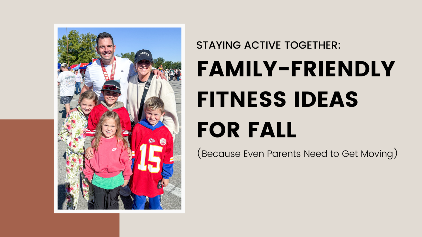 Staying Active Together: Family-Friendly Fitness Ideas for Fall (Because Even Parents Need to Get Moving)