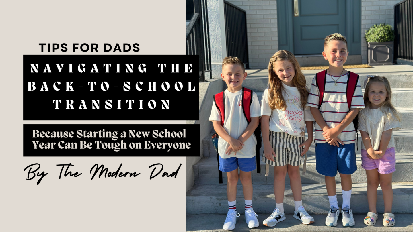 Navigating the Back-to-School Transition: Tips for Dads (Because Starting a New School Year Can Be Tough on Everyone)