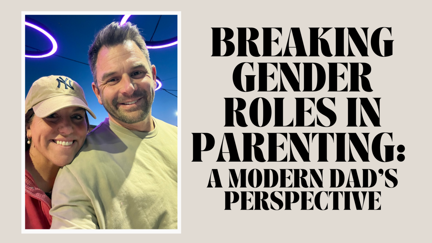 Breaking Gender Roles in Parenting: A Modern Dad’s Perspective
