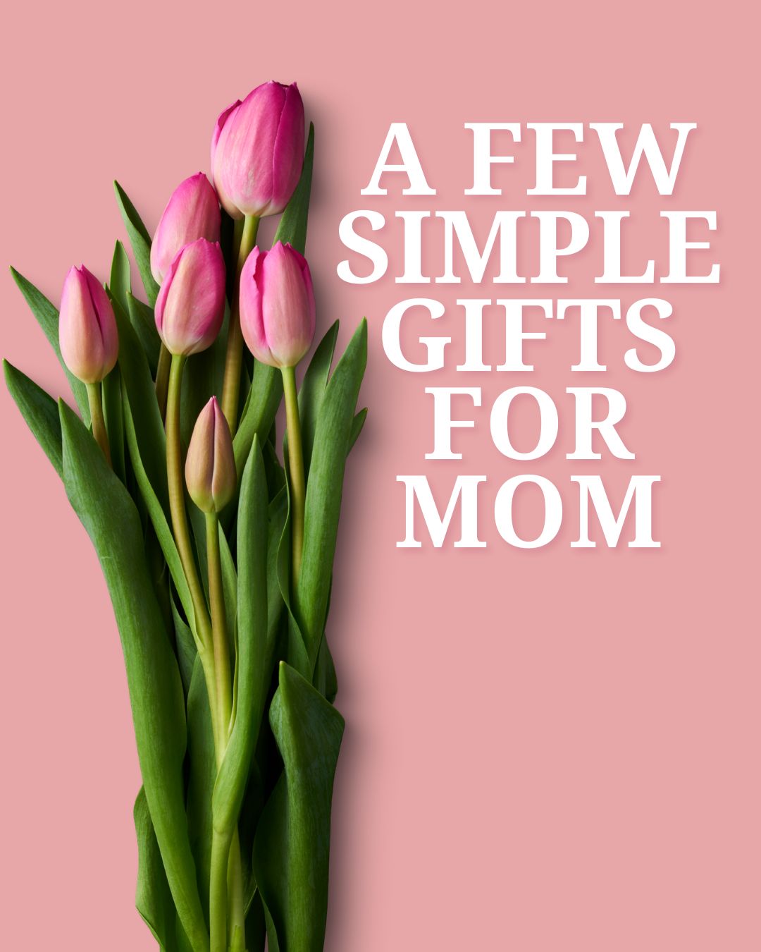 Simple Gifts for Mom