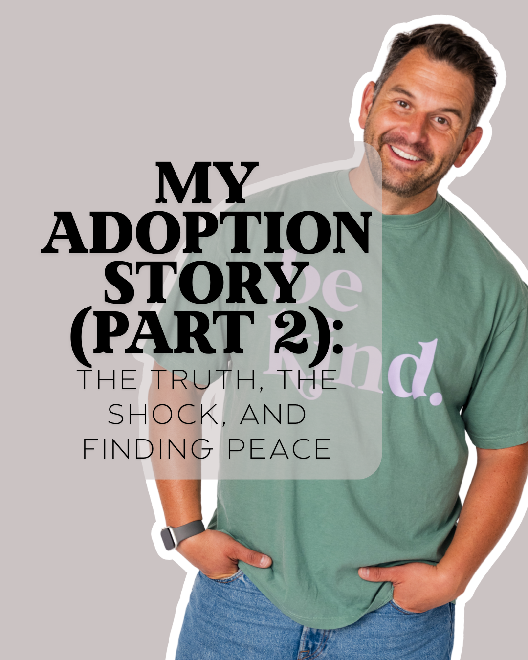 My Adoption Story (Part 2): The Truth, The Shock, and Finding Peace